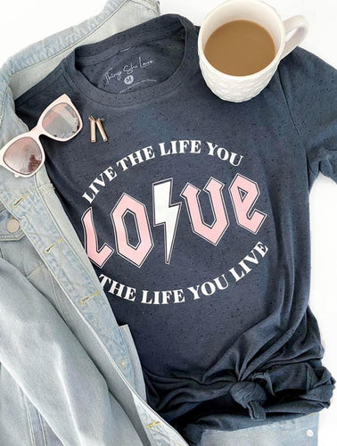 Live the Life You Love Graphic Tee